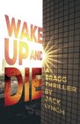 Wake Up and Die A Bragg Thriller
