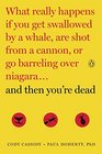 And Then You're Dead What Really Happens If You Get Swallowed by a Whale Are Shot from a Cannon or Go Barreling over Niagara
