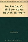 Joe Kaufman's Big Book About How Things Work