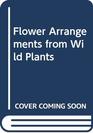 Flower Arrangements from Wild Plants