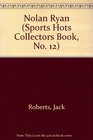 Nolan Ryan (Sports Hots Collectors Book, No. 12)
