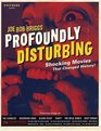 Profoundly Disturbing  The Shocking Movies that Changed History