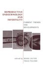 Reproductive Endocrinology and Infertility Current Trends and Developments