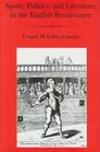 Sport Politics and Literature in the English Renaissance