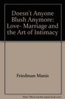 Doesn't Anyone Blush Anymore Love Marriage and the Art of Intimacy