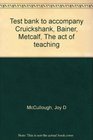 Test bank to accompany Cruickshank Bainer Metcalf The act of teaching