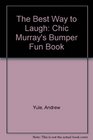The Best Way to Laugh the Chic Murray Bumper Fun Book