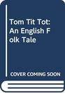 Tom Tit Tot  An English Folk Tale
