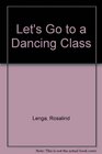 Let's Go to a Dancing Class