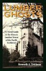 Lumber Ghosts A Travel Guide to the Historic Lumber Towns of the Pacific Northwest