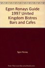 Egon Ronays Guide 1997 United Kingdom Bistros Bars and Cafes