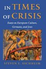 In Times of Crisis  Essays on European Culture Germans and Jews