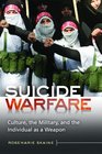 Suicide Warfare Culture the Military and the Individual as a Weapon