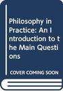 Philosophy in Practice An Introduction to the Main Questions