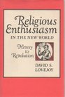 Religious Enthusiasm in the New World Heresy to Revolution