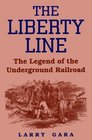 The Liberty Line The Legend of the Underground Railroad