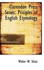 Clarendon Press Series Priciples of English Etymology