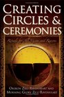 Creating Circles  Ceremonies Rituals for All Seasons And Reasons