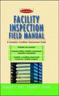 Facility Inspection Field Manual A Complete Condition Assessment Guide