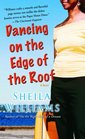 Dancing on the Edge of the Roof  A Novel