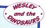 Ginn Extension Reading Wesley and the Dinosaurs
