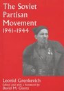 The Soviet Partisan Movement 19411945 A Critical Historiographical Analysis  Military Experience 4