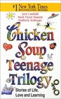 Chicken Soup Teenage Trilogy: Stories of Life, Love and Learning (Chicken Soup for the Soul (Audio Health Communications))