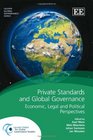 Private Standards and Global Governance Legal and Economic Perspectives