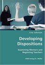 Developing Dispositions  Examining Mentors and Beginning Teachers