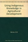 Using Indigenous Knowledge in Agricultural Development