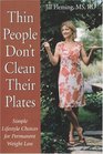 Thin People Don't Clean Their Plates: Simple Lifestyle Choices for Permanent Weight Loss (The Thin People Series)