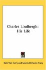 Charles Lindbergh His Life