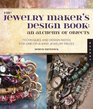 The Jewelry Maker's Design Book: An Alchemy of Objects: Techniques and Design Notes for One-of-a-kind Jewelry Pieces