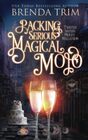 Packing Serious Magical Mojo (Twisted Sisters Midlife Maelstrom, Bk 1)