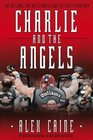 Charlie and the Angels The Outlaws the Hells Angels and the Sixty Years War