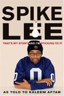 Spike Lee That's My Story and I'm Sticking to It