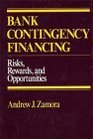 Bank Contingency Financing  Risks Rewards and Opportunities