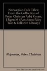 Norwegian Folk Tales From the Collection of Peter Christen Asbj Rnsen J Rgen M