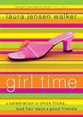 Girl Time: A Celebration of Chick Flicks, Bad Hair Days  and Good Friends