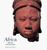 Africa The Art of a Continent  100 Works of Power and Beauty