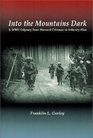 Into the Mountains Dark A WWII Odyssey from Harvard Crimson to Infantry Blue