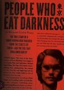 People Who Eat Darkness The True Story of a Young Woman Who Vanished from the Streets of Tokyoand the Evil That Swallowed Her Up