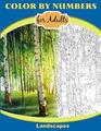 Color by Numbers for Adults: Landscapes: Extreme Color by Numbers Intermediate to Advanced
