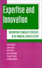 Expertise and Innovation  Information Technology Strategies in the Financial Services Sector