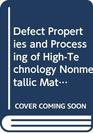 Defect Properties and Processing of HighTechnology Nonmetallic Materials