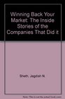 Winning Back Your Market The Inside Stories of Companies That Did It