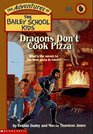 Dragons Don't Cook Pizza (Bailey School Kids, Bk 24)