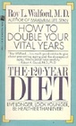 The 120 Year Diet How to Double Your Vital Years