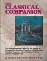 The Classical Companion The Indispensable Guide to the Study of Classical Civilization Complete With Stories Puzzles Projects Classroom Activities  Original Plays