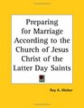 Preparing for Marriage According to the Church of Jesus Christ of the Latter Day Saints